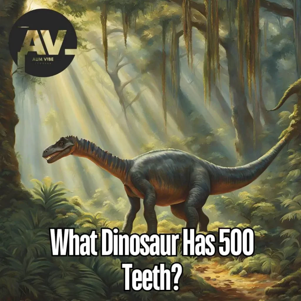 What Dinosaur Has 500 Teeth?