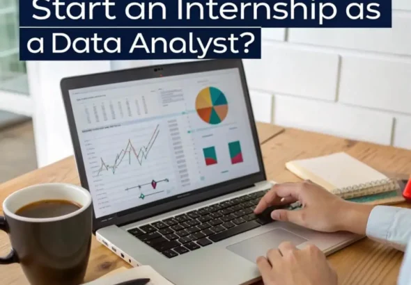 What Do You Need to Start an Internship as a Data Analyst